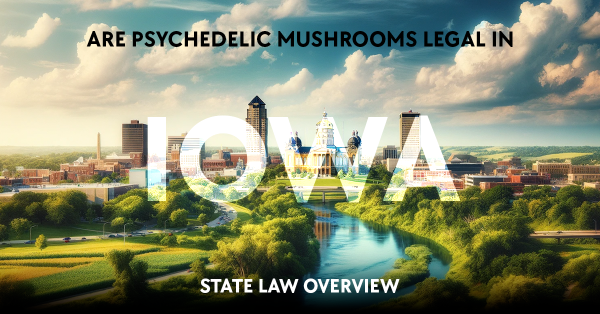 are psychedelic mushrooms legal in iowa?