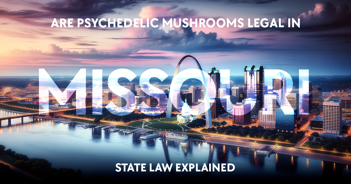 are psychedelic mushrooms legal in missouri?