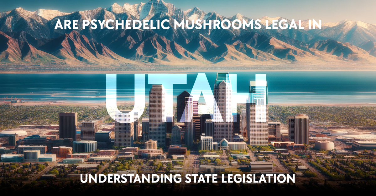 are psychedelic mushrooms legal in utah?